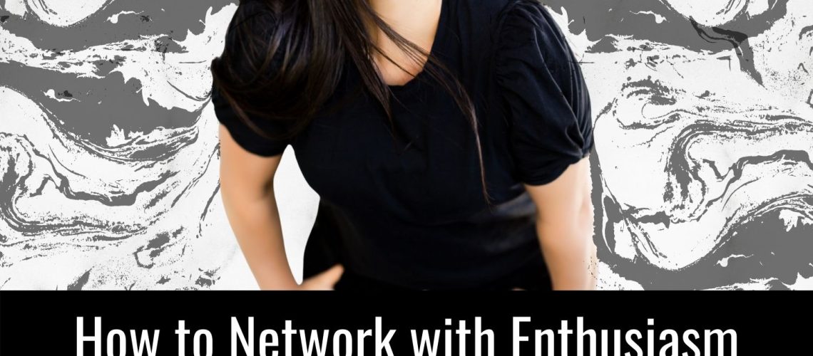 EP 23_How to Network with Enthusiasm_
